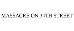 MASSACRE ON 34TH STREET trademark