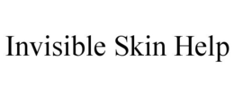 INVISIBLE SKIN HELP trademark