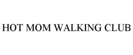 HOT MOM WALKING CLUB trademark