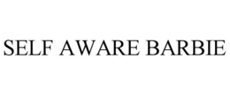SELF AWARE BARBIE trademark