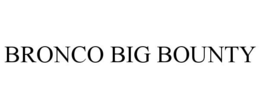 BRONCO BIG BOUNTY trademark
