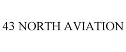 43 NORTH AVIATION trademark