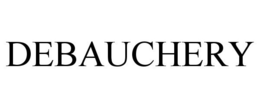 DEBAUCHERY trademark