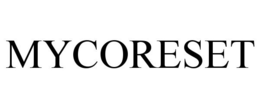 MYCORESET trademark