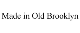 MADE IN OLD BROOKLYN trademark