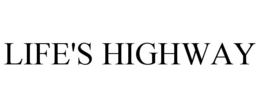 LIFE'S HIGHWAY trademark
