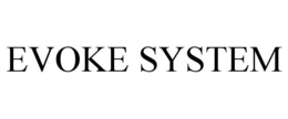 EVOKE SYSTEM trademark