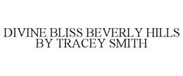 DIVINE BLISS BEVERLY HILLS BY TRACEY SMITH trademark
