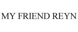 MY FRIEND REYN trademark