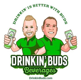 DRINKIN' BUDS DRINKIN' BUDS DRINKIN' IS BETTER WITH BUDS DRINKIN' BUDS BEVERAGES DRINKINBUDS.COM trademark