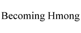 BECOMING HMONG trademark