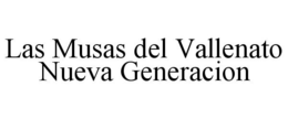 LAS MUSAS DEL VALLENATO NUEVA GENERACION trademark