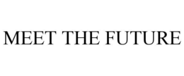 MEET THE FUTURE trademark