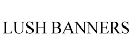 LUSH BANNERS trademark