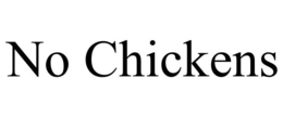 NO CHICKENS trademark