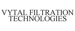 VYTAL FILTRATION TECHNOLOGIES trademark