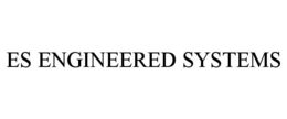 ES ENGINEERED SYSTEMS trademark