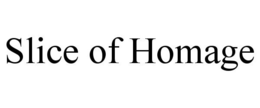 SLICE OF HOMAGE trademark