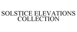 SOLSTICE ELEVATIONS COLLECTION trademark