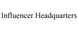 INFLUENCER HEADQUARTERS trademark