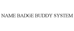 NAME BADGE BUDDY SYSTEM trademark