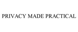 PRIVACY MADE PRACTICAL trademark
