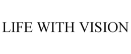 LIFE WITH VISION trademark