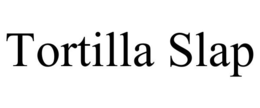 TORTILLA SLAP trademark
