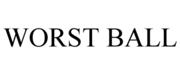 WORST BALL trademark