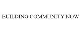 BUILDING COMMUNITY NOW trademark