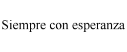 SIEMPRE CON ESPERANZA trademark