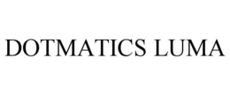 DOTMATICS LUMA trademark