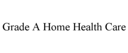 GRADE A HOME HEALTH CARE trademark