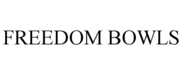 FREEDOM BOWLS trademark