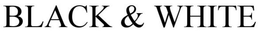 BLACK & WHITE trademark