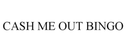 CASH ME OUT BINGO trademark