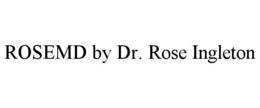 ROSEMD BY DR. ROSE INGLETON trademark