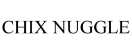CHIX NUGGLE trademark