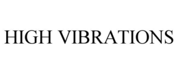 HIGH VIBRATIONS trademark