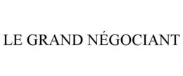 LE GRAND NÉGOCIANT trademark