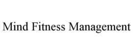 MIND FITNESS MANAGEMENT trademark