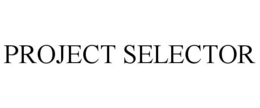 PROJECT SELECTOR trademark