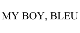 MY BOY, BLEU trademark