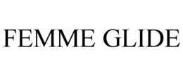 FEMME GLIDE trademark