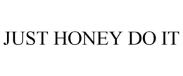 JUST HONEY DO IT trademark