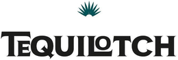 TEQUILOTCH trademark