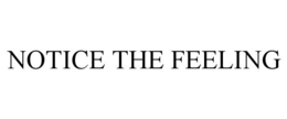 NOTICE THE FEELING trademark