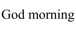 GOD MORNING trademark