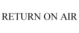 RETURN ON AIR trademark