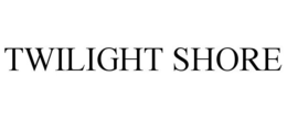 TWILIGHT SHORE trademark